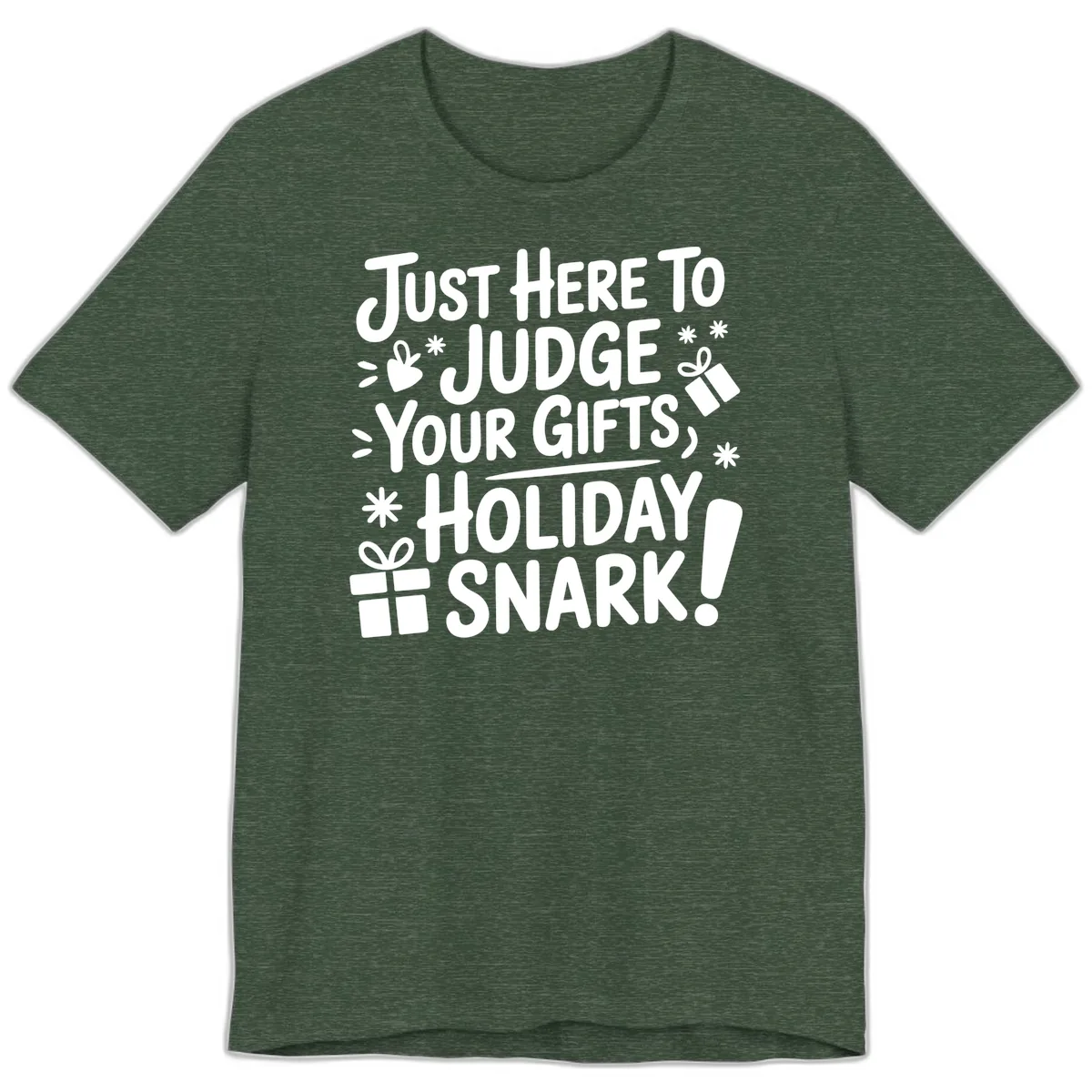 Just Here For Holiday Snark Premium T-Shirt in Heather Forest