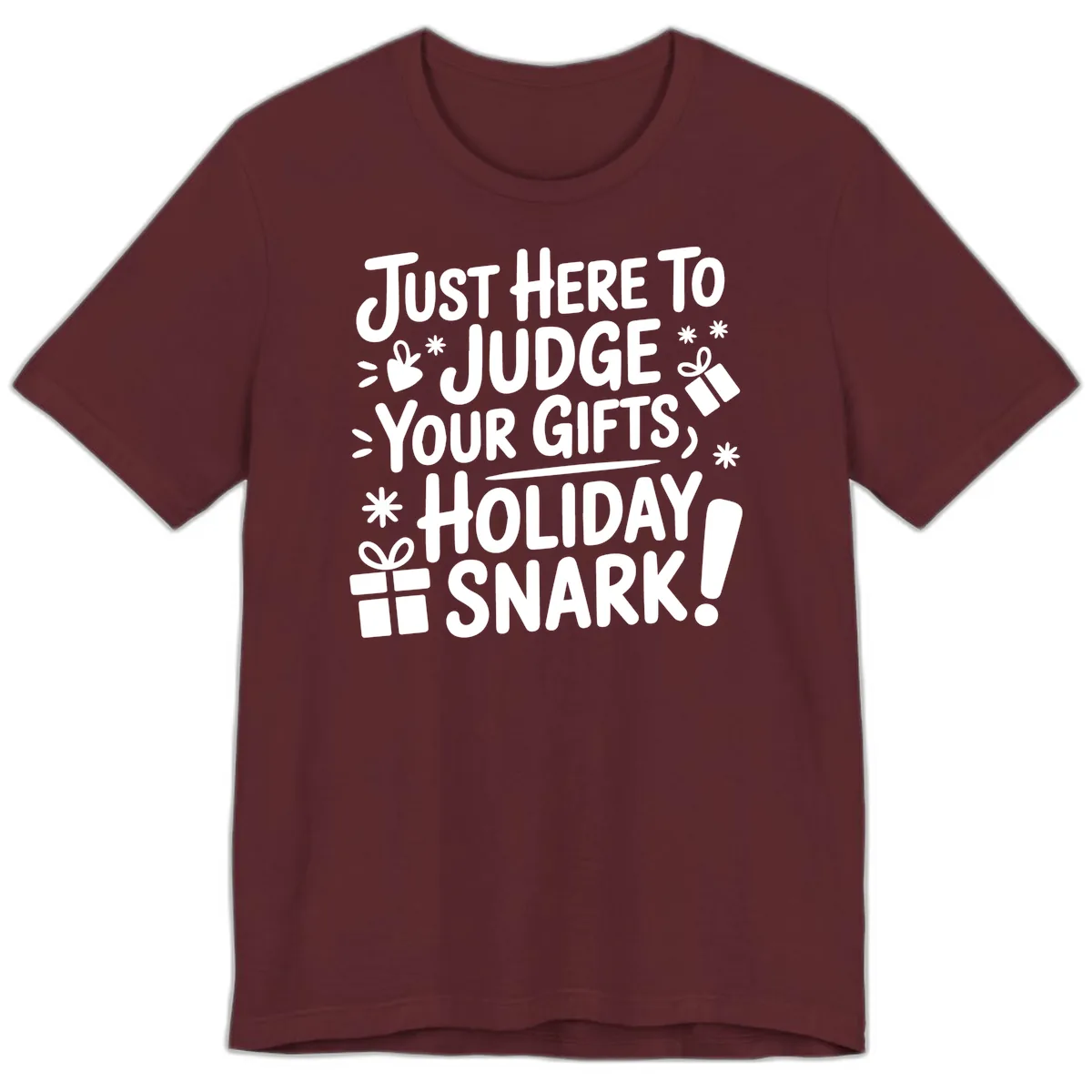 Just Here For Holiday Snark Premium T-Shirt in Maroon