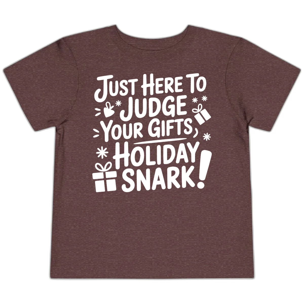 Just Here For Holiday Snark Toddler T-Shirt in Heather Maroon