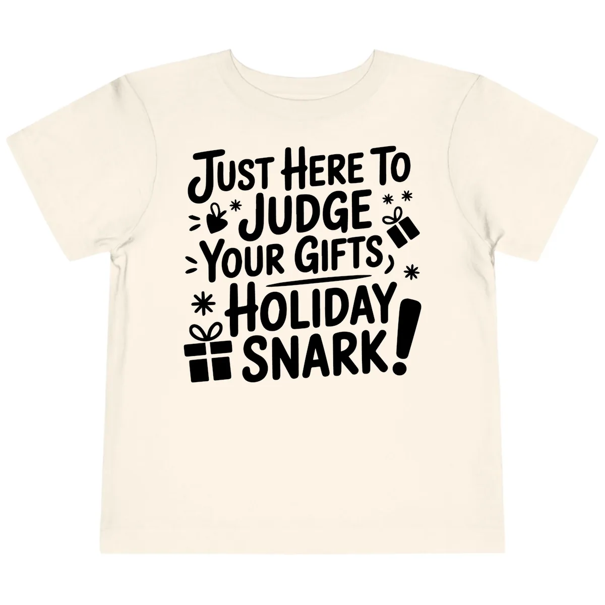 Just Here For Holiday Snark Toddler T-Shirt in Natural