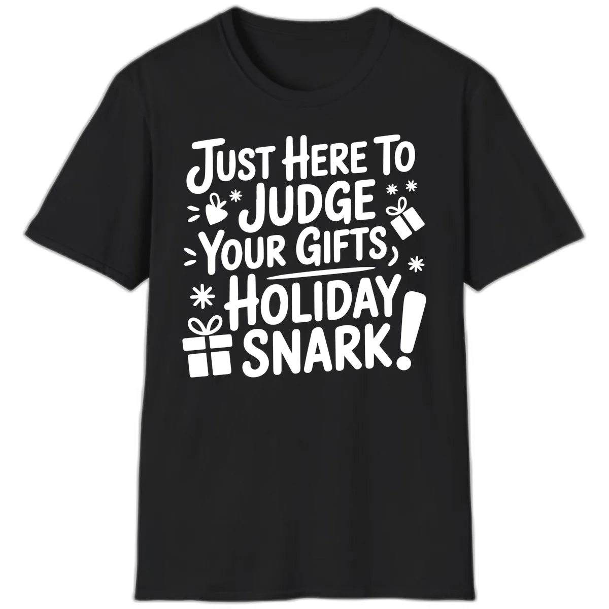 Just Here For Holiday Snark T-Shirt in Black