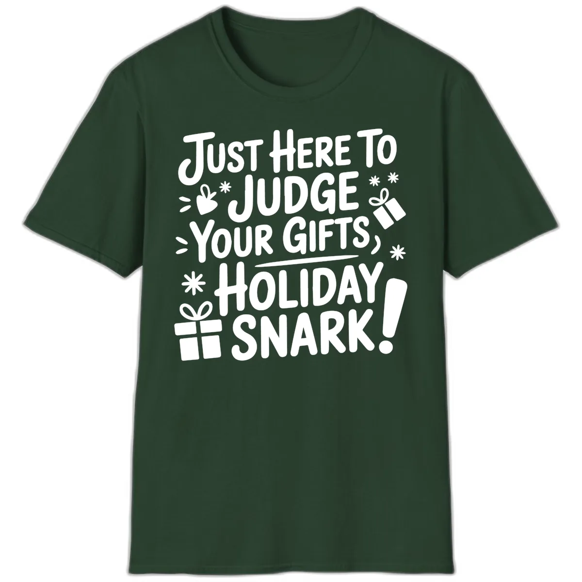 Just Here For Holiday Snark T-Shirt in Forest Green