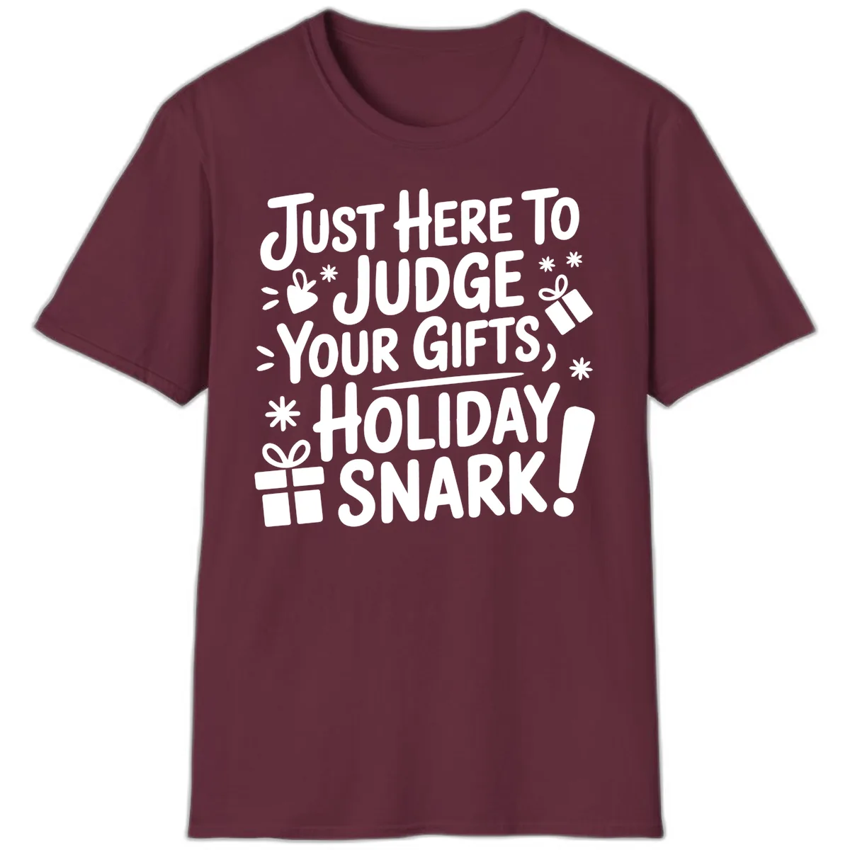 Just Here For Holiday Snark T-Shirt in Maroon