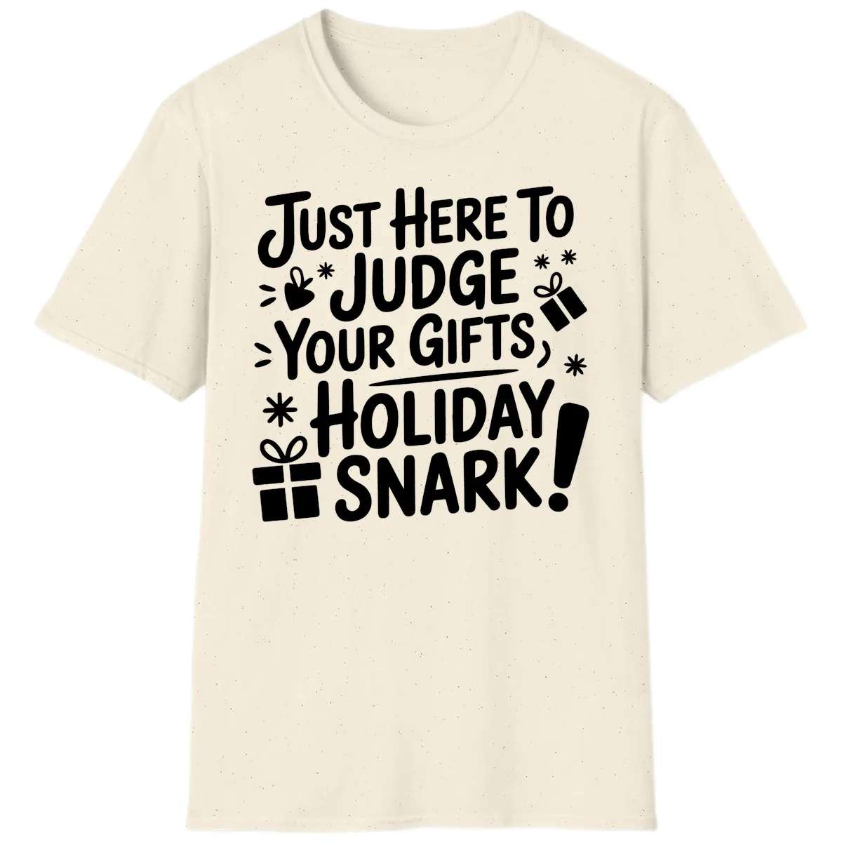 Just Here For Holiday Snark T-Shirt in Natural