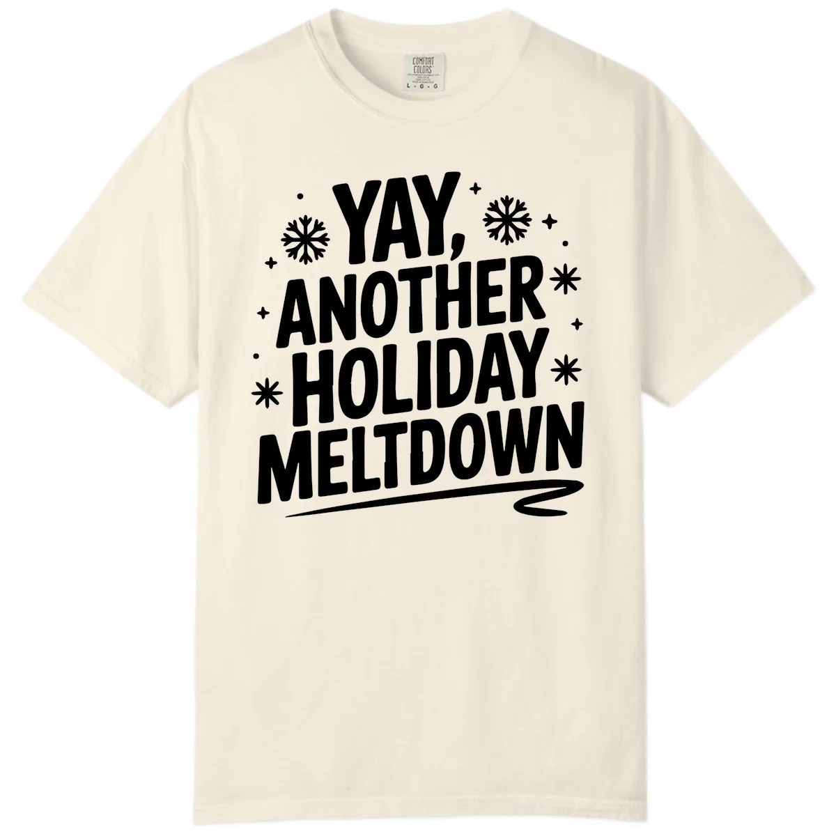 Yay, Another Holiday Meltdown Typography Comfort Color in Ivory