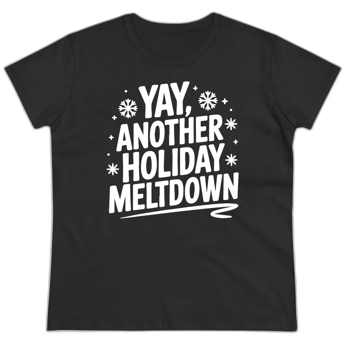 Yay, Another Holiday Meltdown Typography Ladies Tee in Black