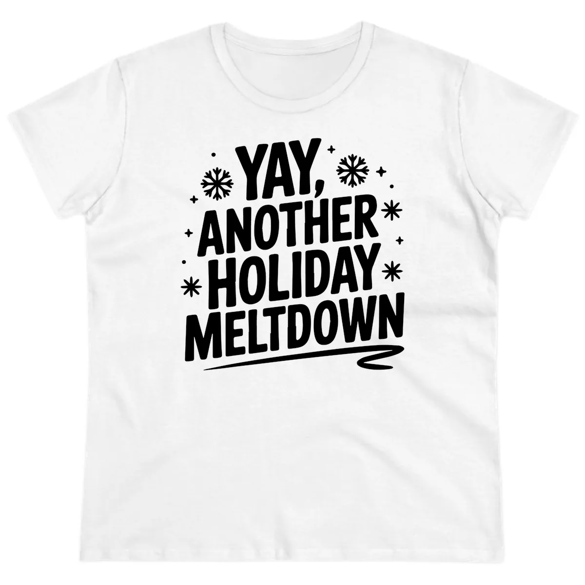 Yay, Another Holiday Meltdown Typography Ladies Tee in White