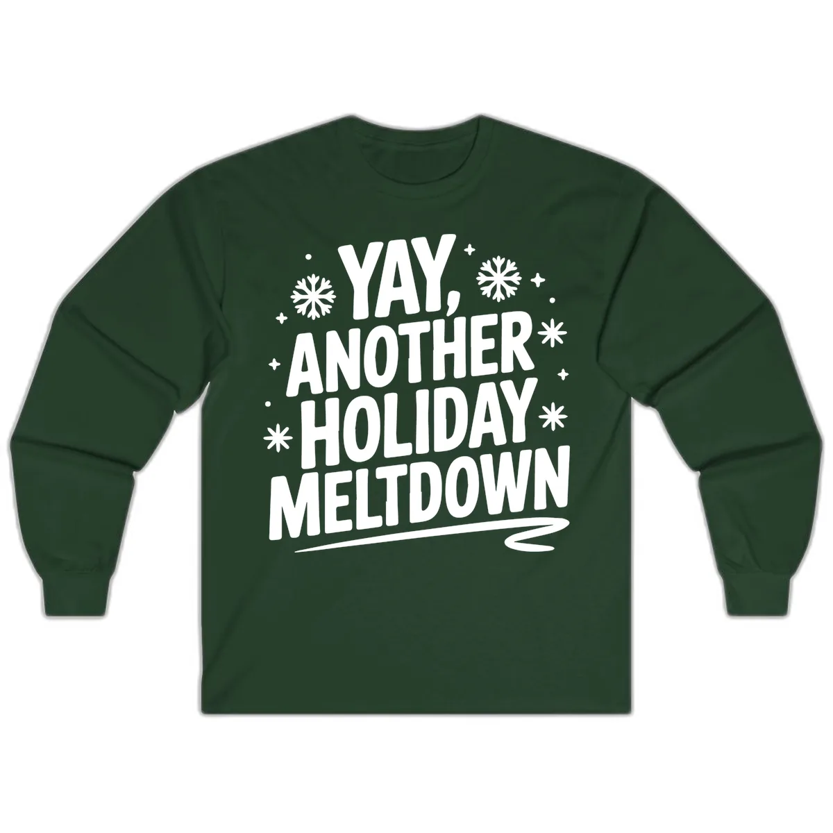 Yay, Another Holiday Meltdown Typography Long Sleeve in Forest Green