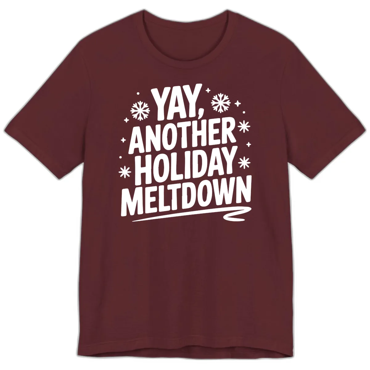 Yay, Another Holiday Meltdown Typography Premium T-Shirt in Maroon