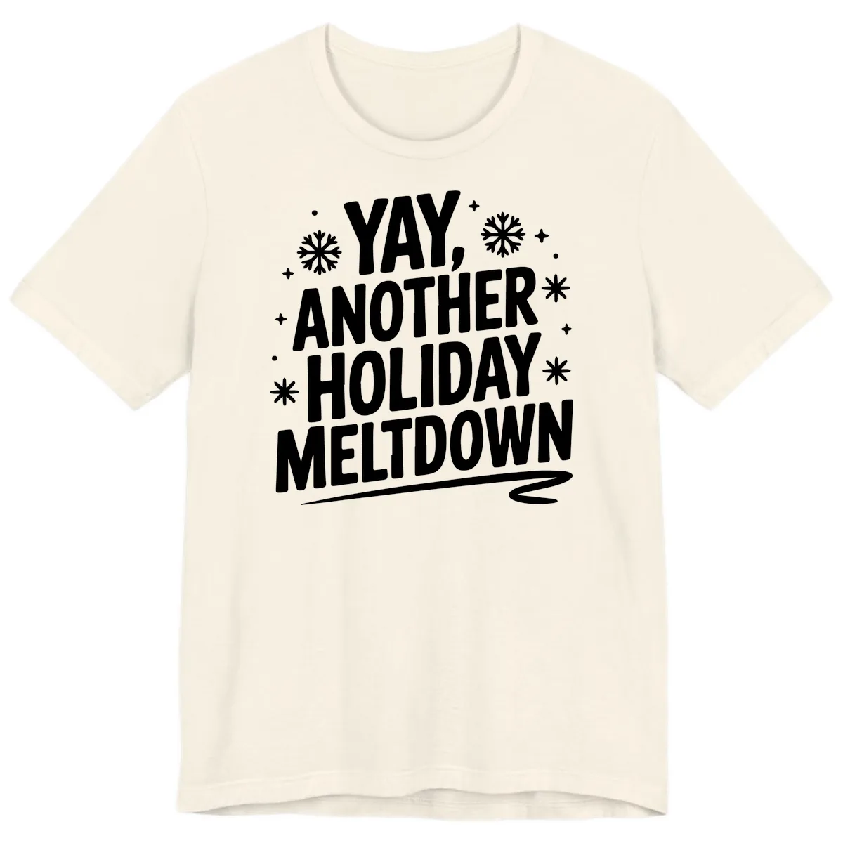 Yay, Another Holiday Meltdown Typography Premium T-Shirt in Natural
