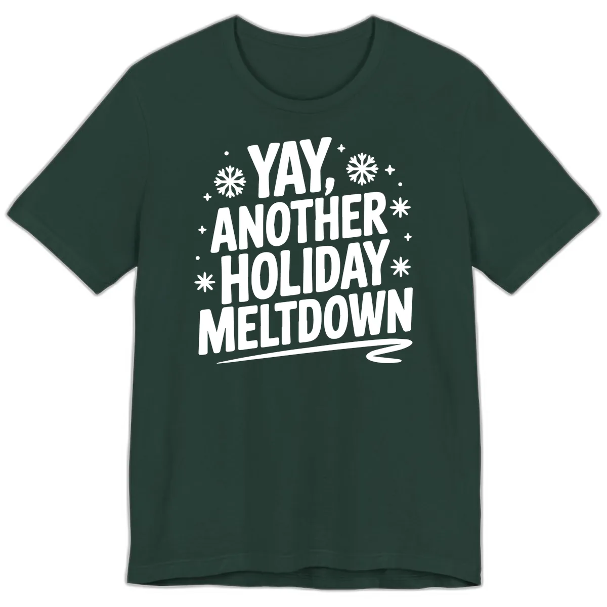 Yay, Another Holiday Meltdown Typography Premium T-Shirt in Forest