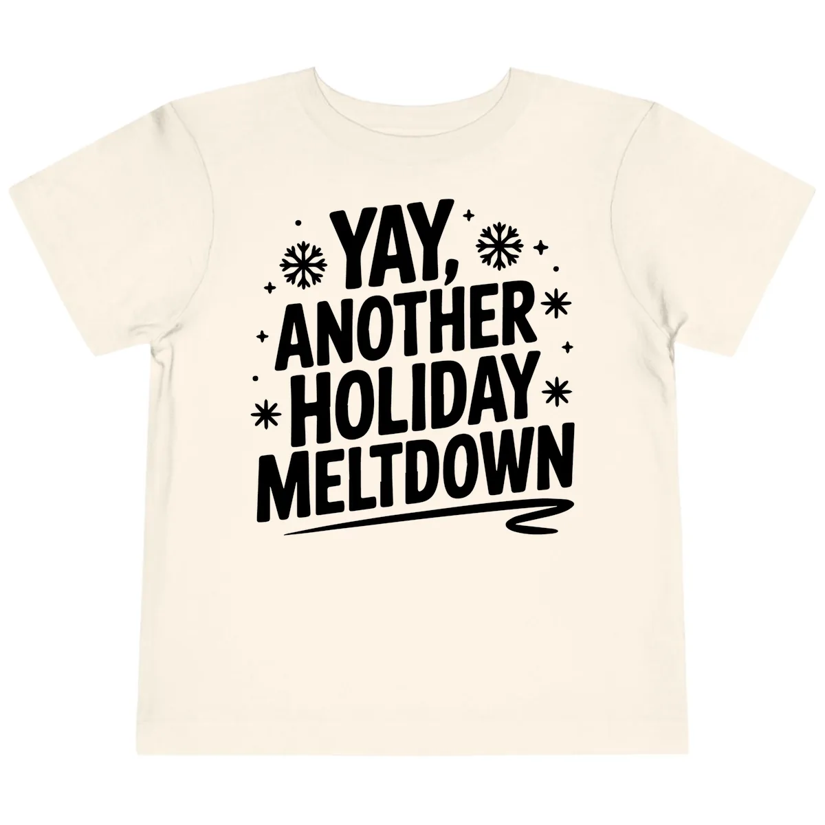 Yay, Another Holiday Meltdown Typography Toddler T-Shirt in Natural