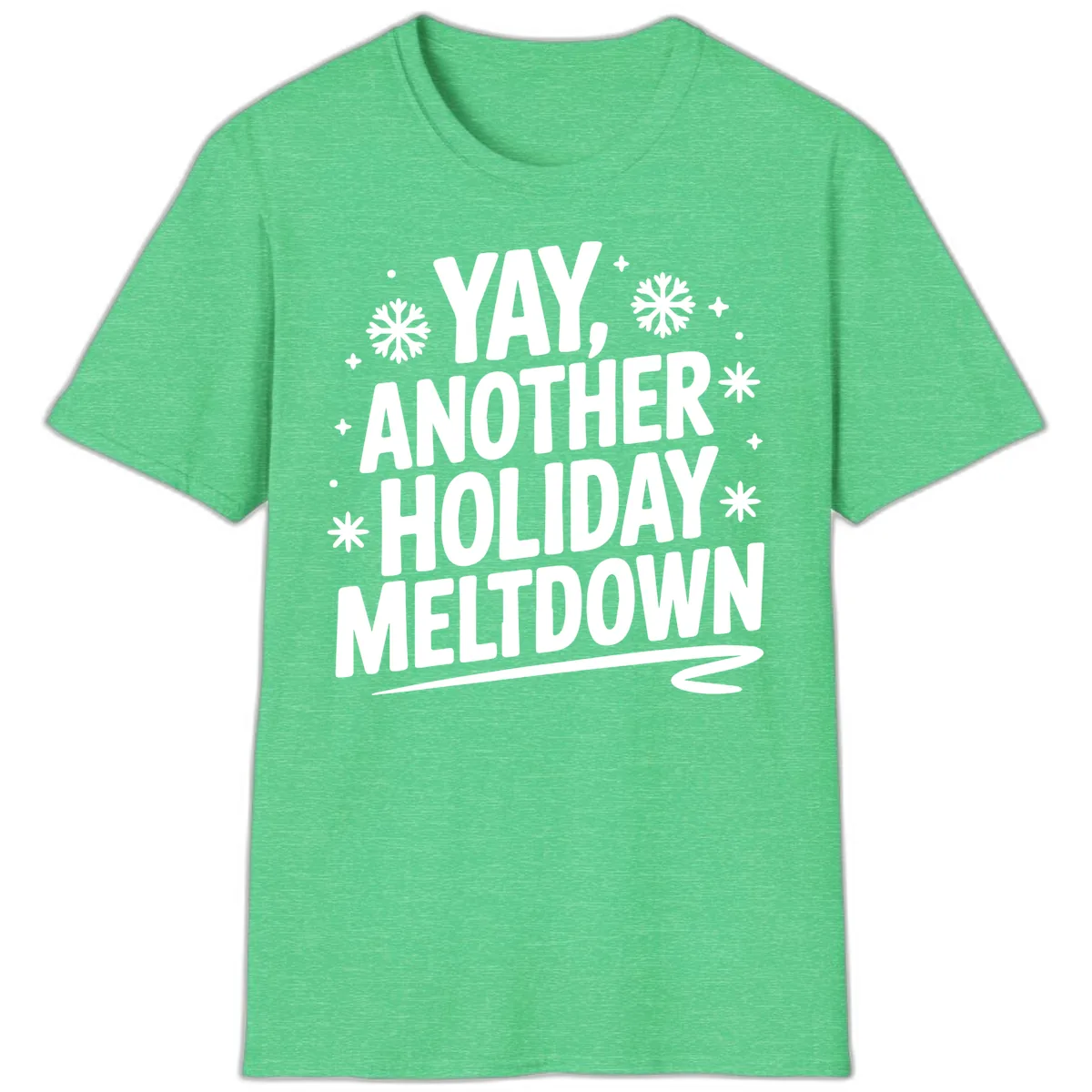 Yay, Another Holiday Meltdown Typography T-Shirt in Heather Irish Green