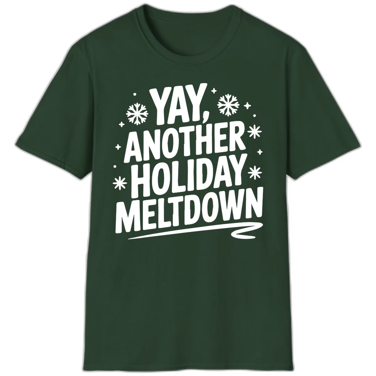 Yay, Another Holiday Meltdown Typography T-Shirt in Forest Green