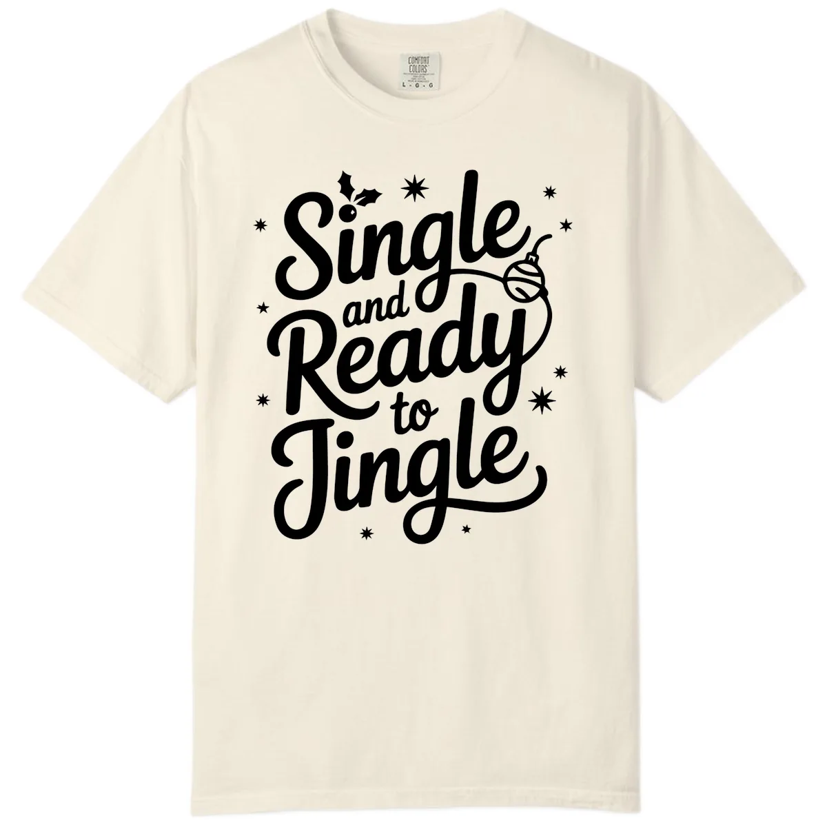Single and Ready to Jingle Phrase Comfort Color in Ivory