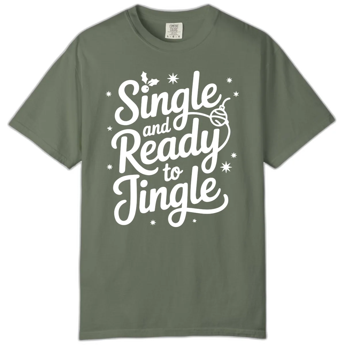 Single and Ready to Jingle Phrase Comfort Color in Moss