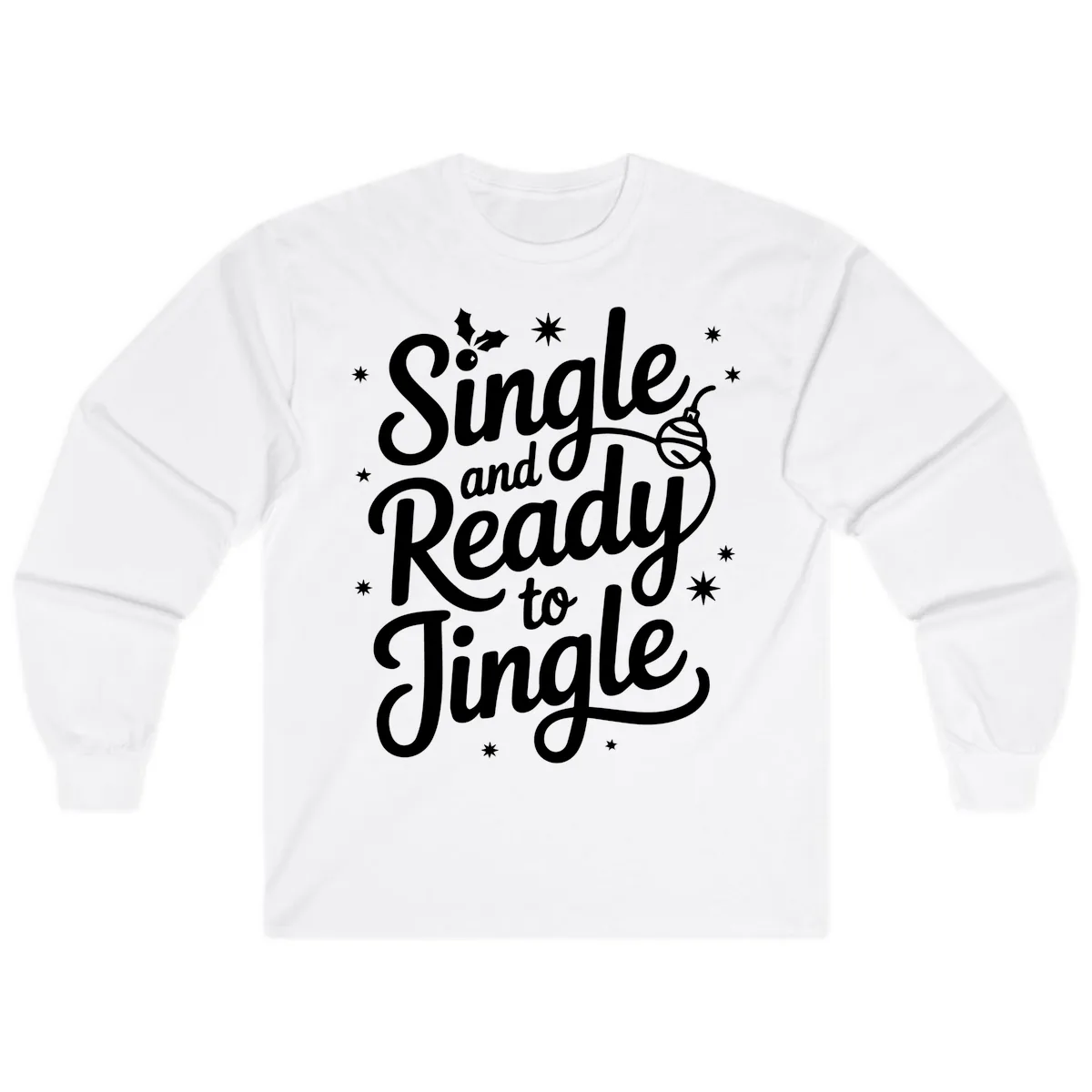 Single and Ready to Jingle Phrase Long Sleeve in White