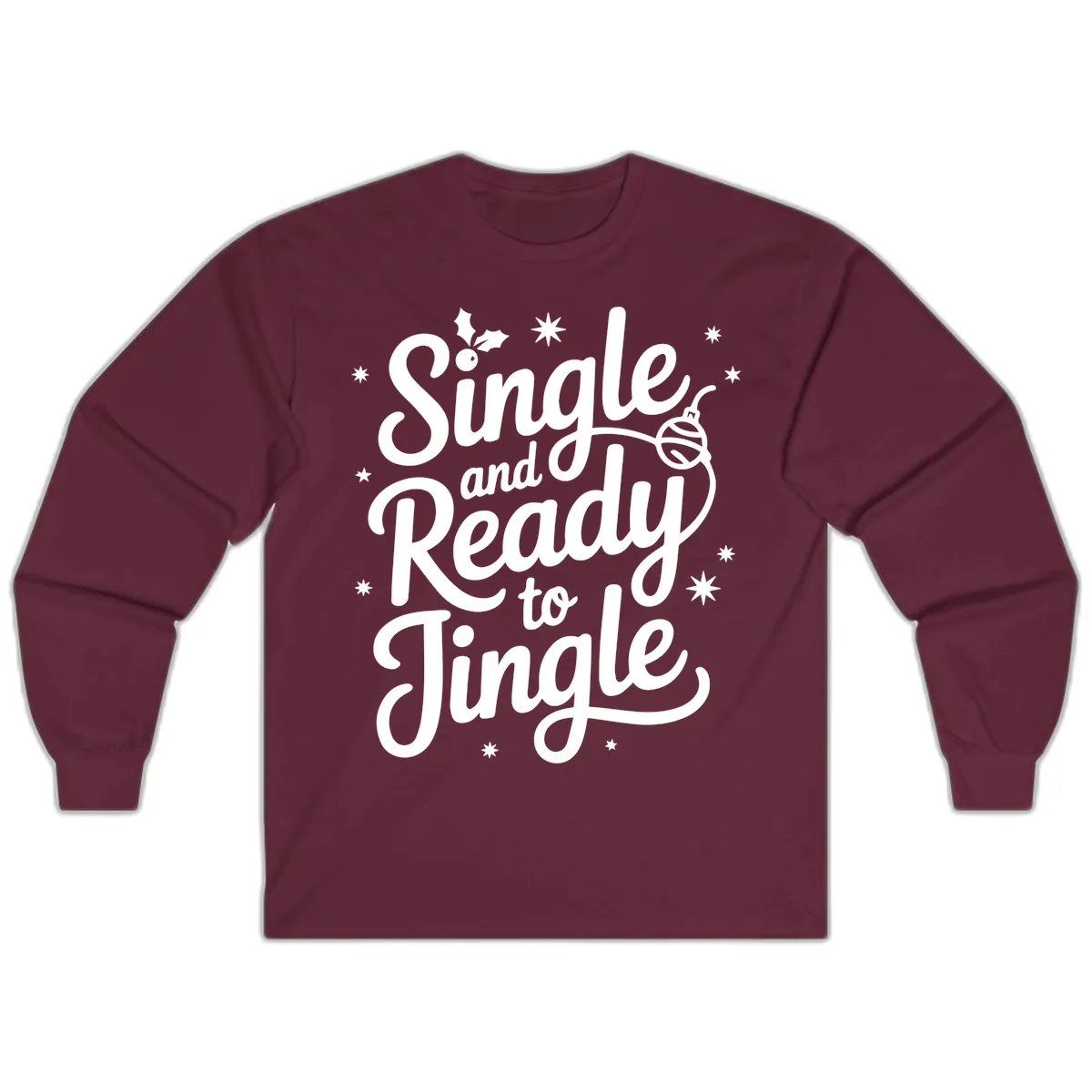 Single and Ready to Jingle Phrase Long Sleeve in Maroon
