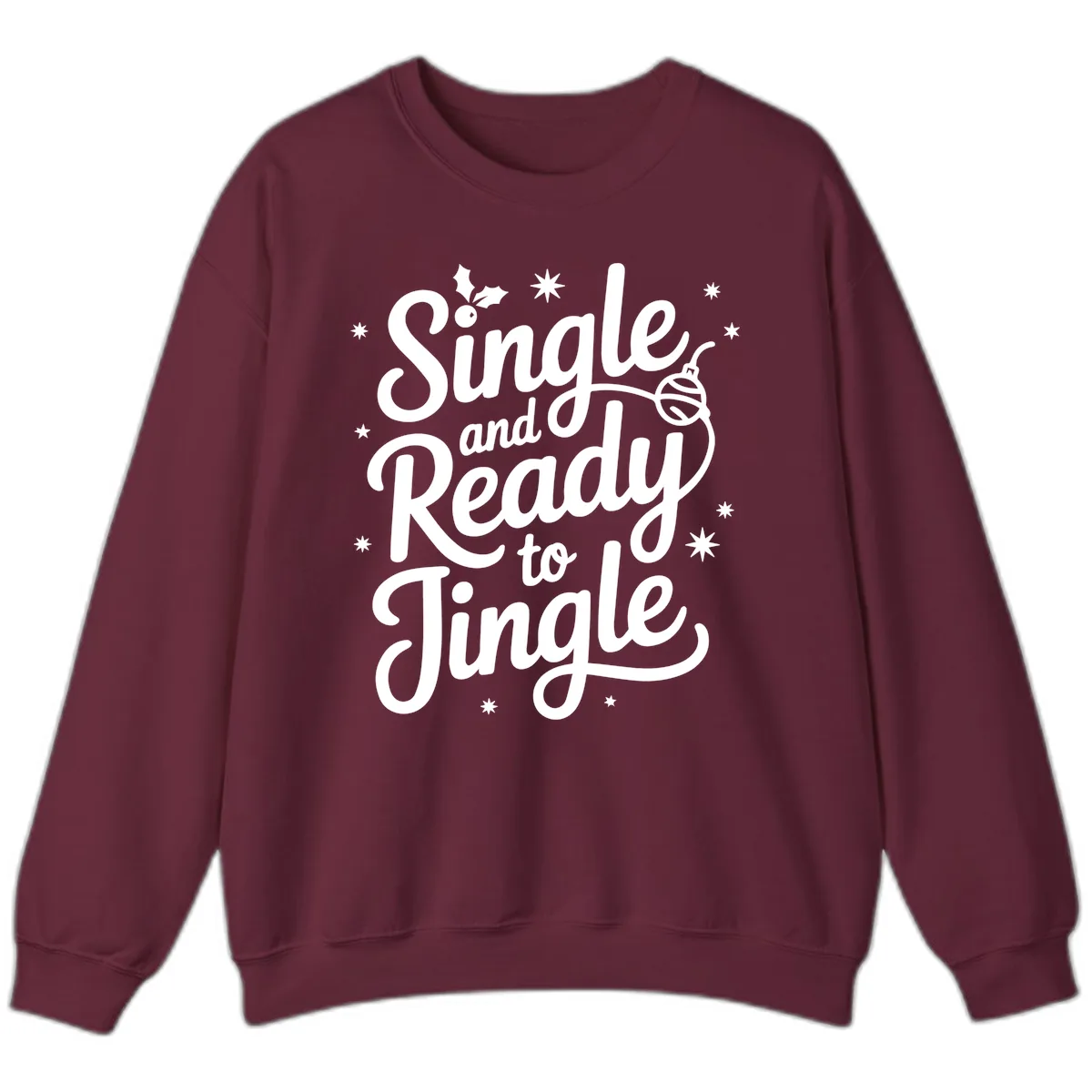 Single and Ready to Jingle Phrase Sweatshirt in Maroon