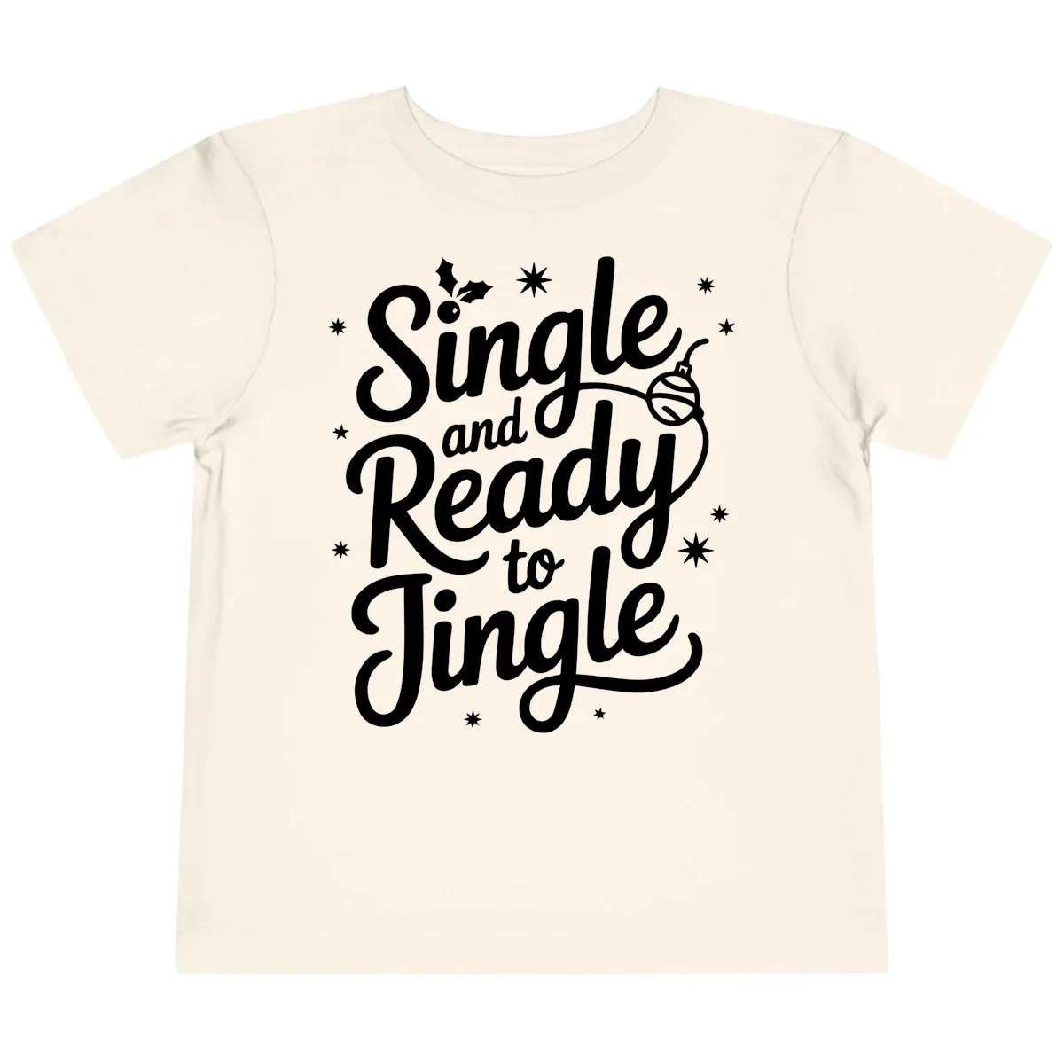Single and Ready to Jingle Phrase Toddler T-Shirt in Natural