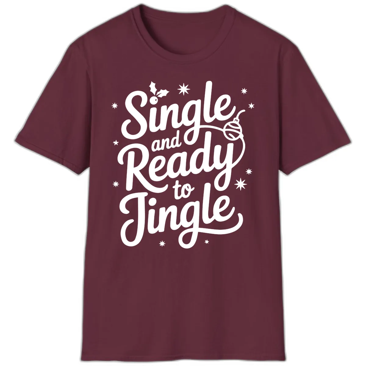 Single and Ready to Jingle Phrase T-Shirt in Maroon