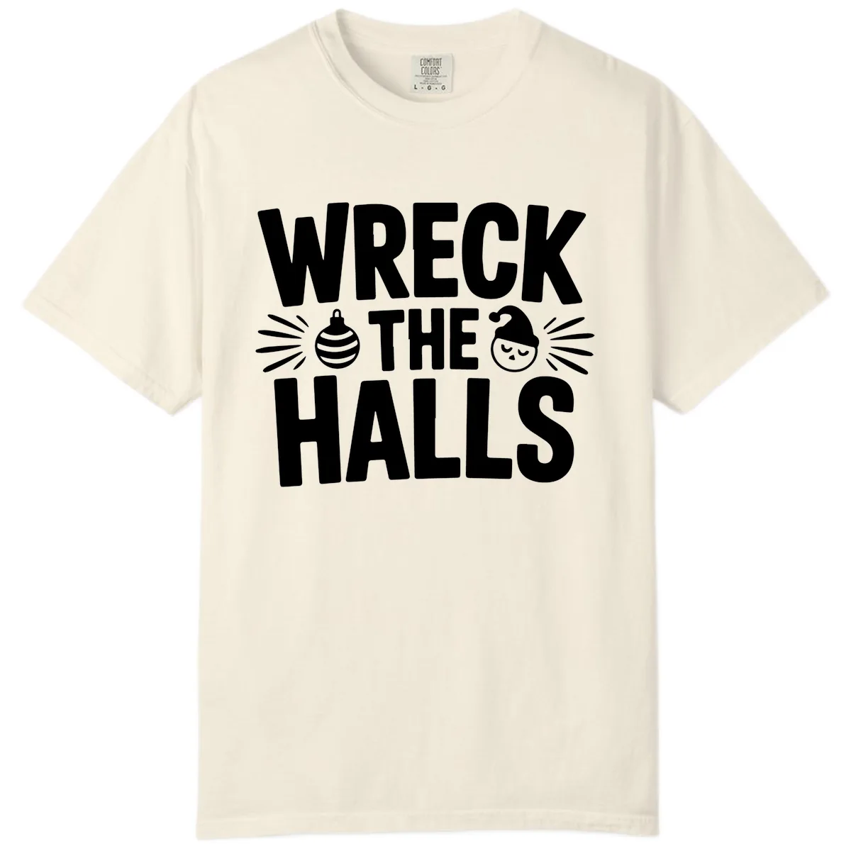 Wreck The Halls Christmas Phrase Design Comfort Color in Ivory