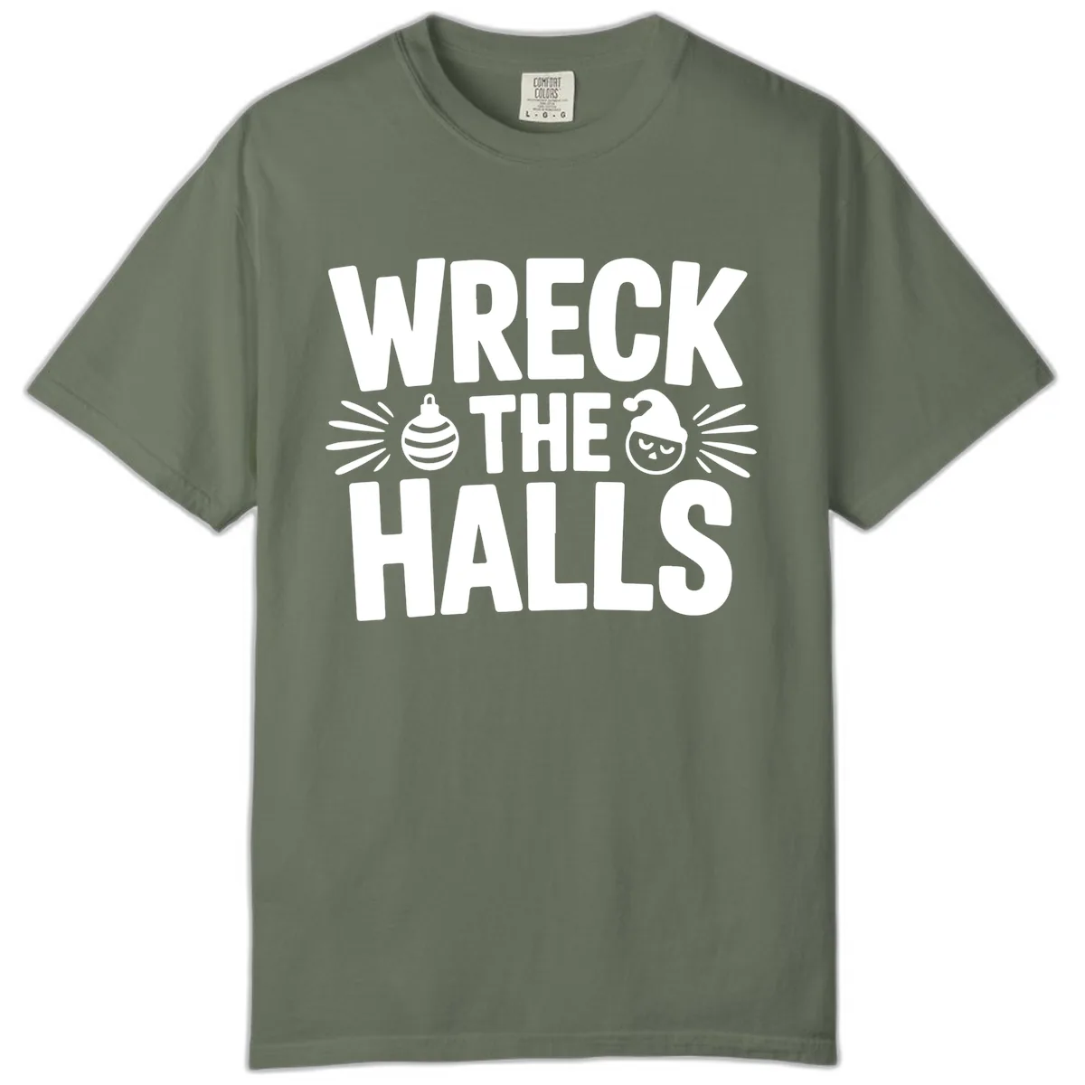 Wreck The Halls Christmas Phrase Design Comfort Color in Moss