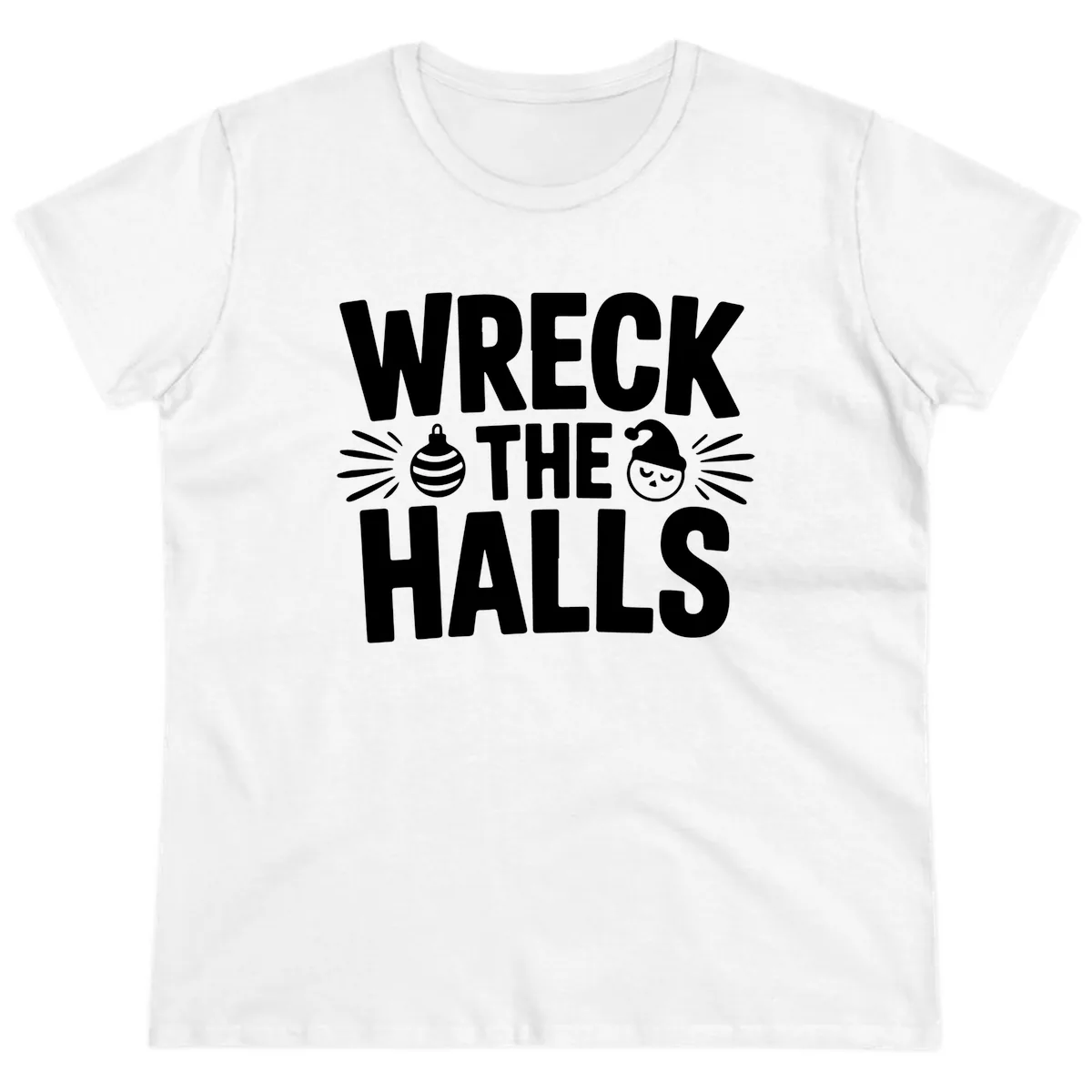 Wreck The Halls Christmas Phrase Design Ladies Tee in White
