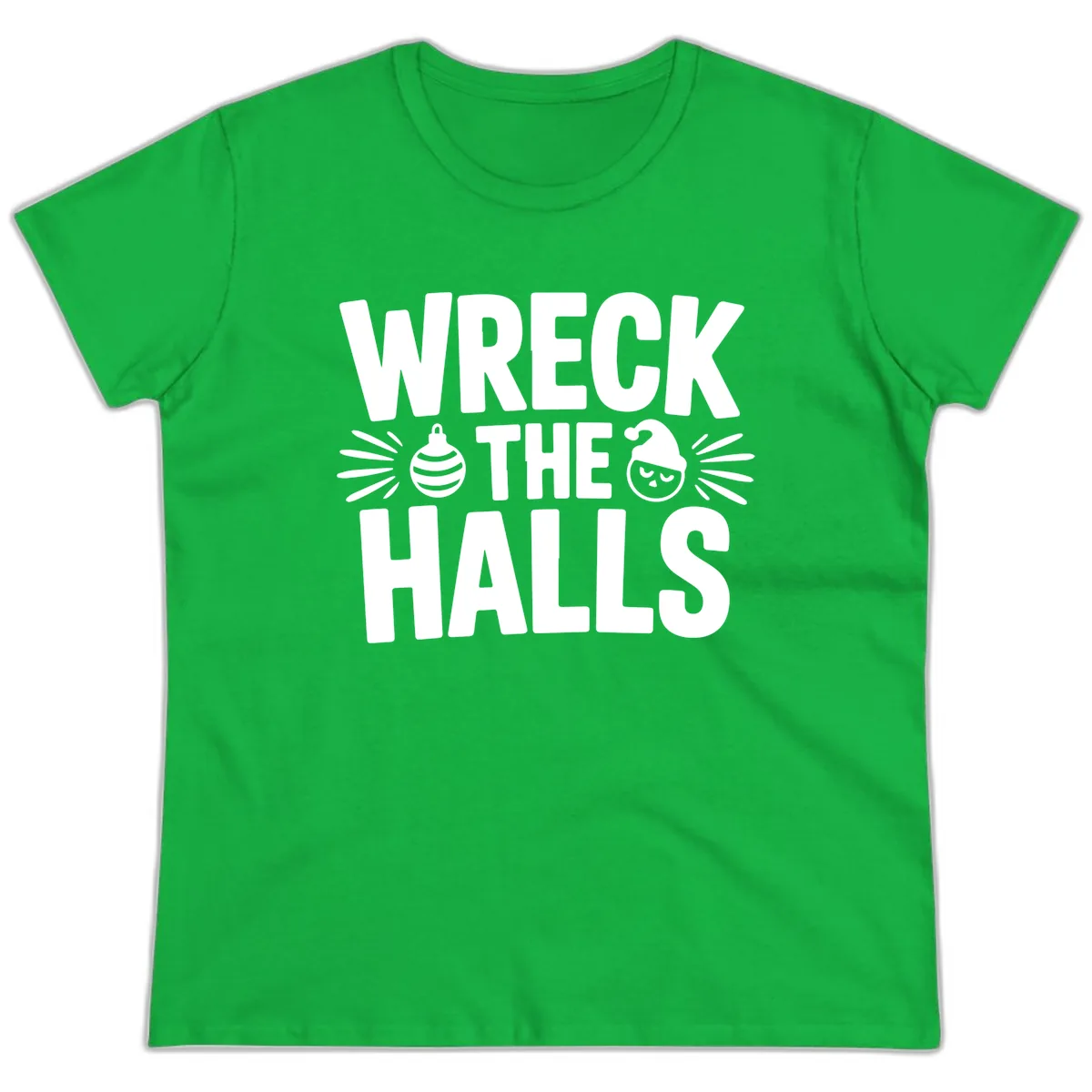 Wreck The Halls Christmas Phrase Design Ladies Tee in Irish Green