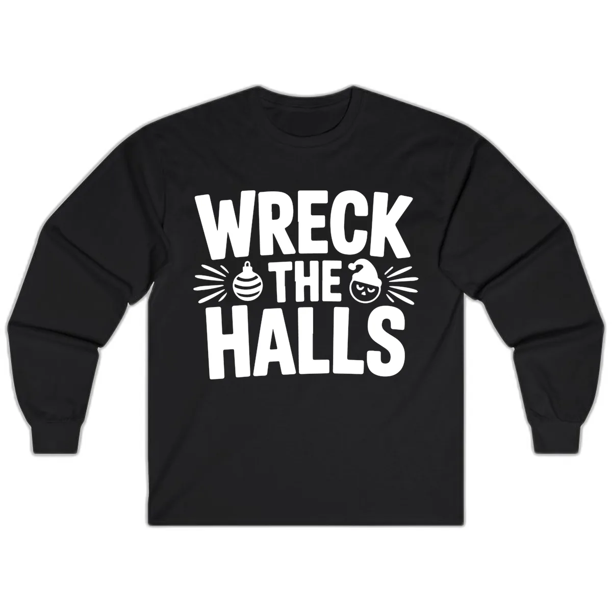 Wreck The Halls Christmas Phrase Design Long Sleeve in Black