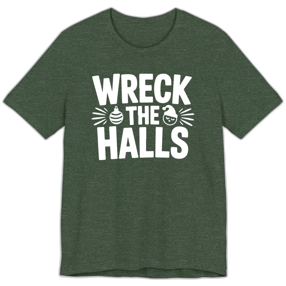 Wreck The Halls Christmas Phrase Design Premium T-Shirt in Heather Forest