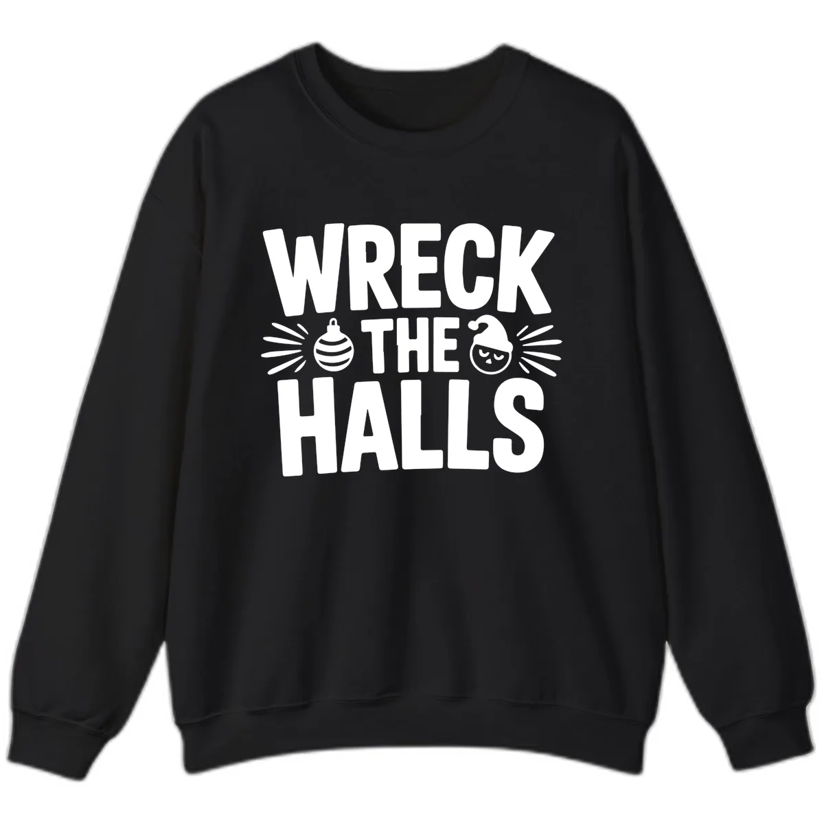 Wreck The Halls Christmas Phrase Design Sweatshirt in Black