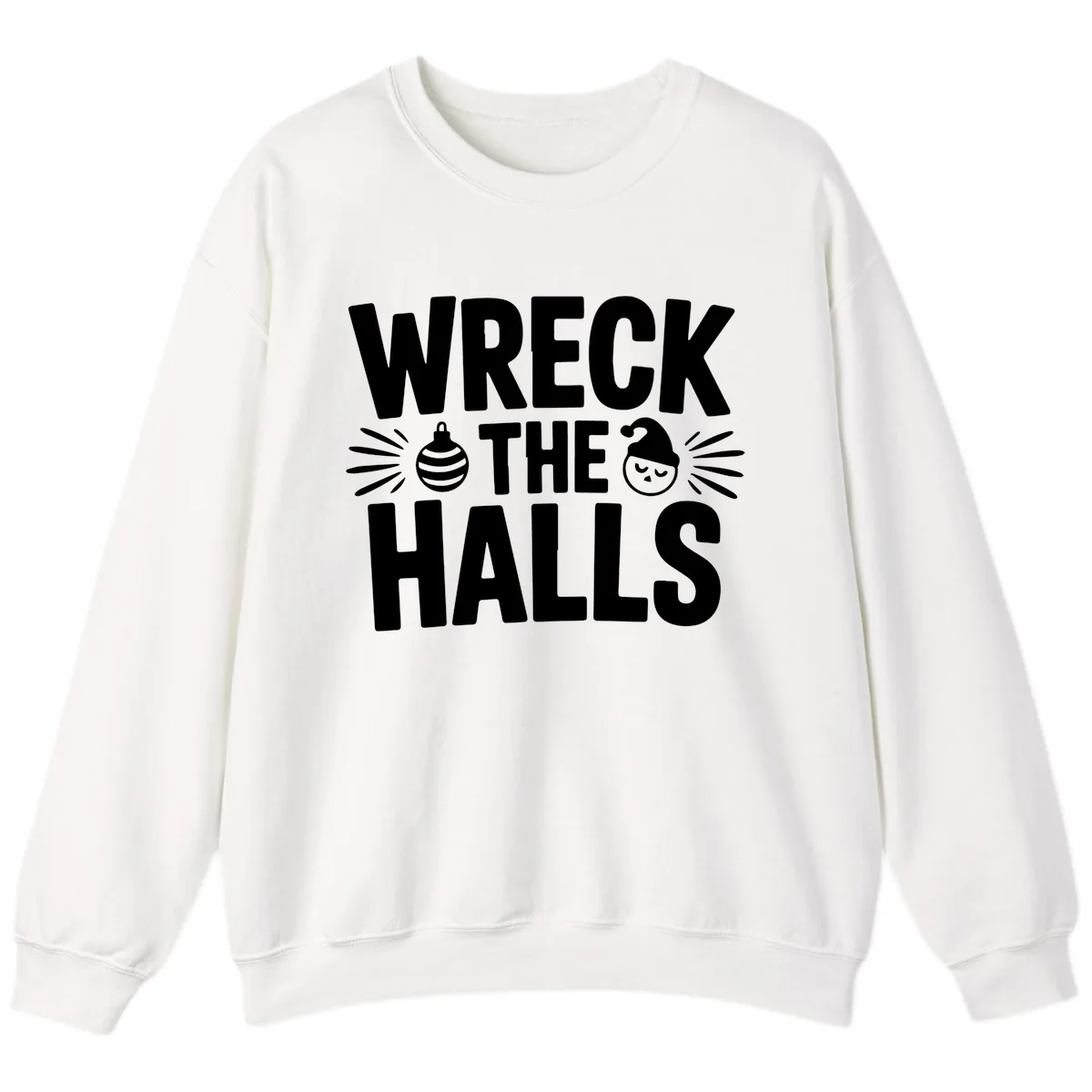Wreck The Halls Christmas Phrase Design Sweatshirt in White