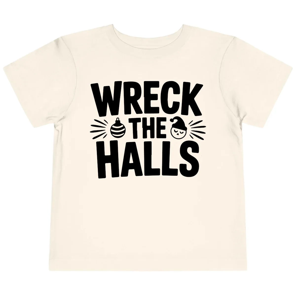 Wreck The Halls Christmas Phrase Design Toddler T-Shirt in Natural
