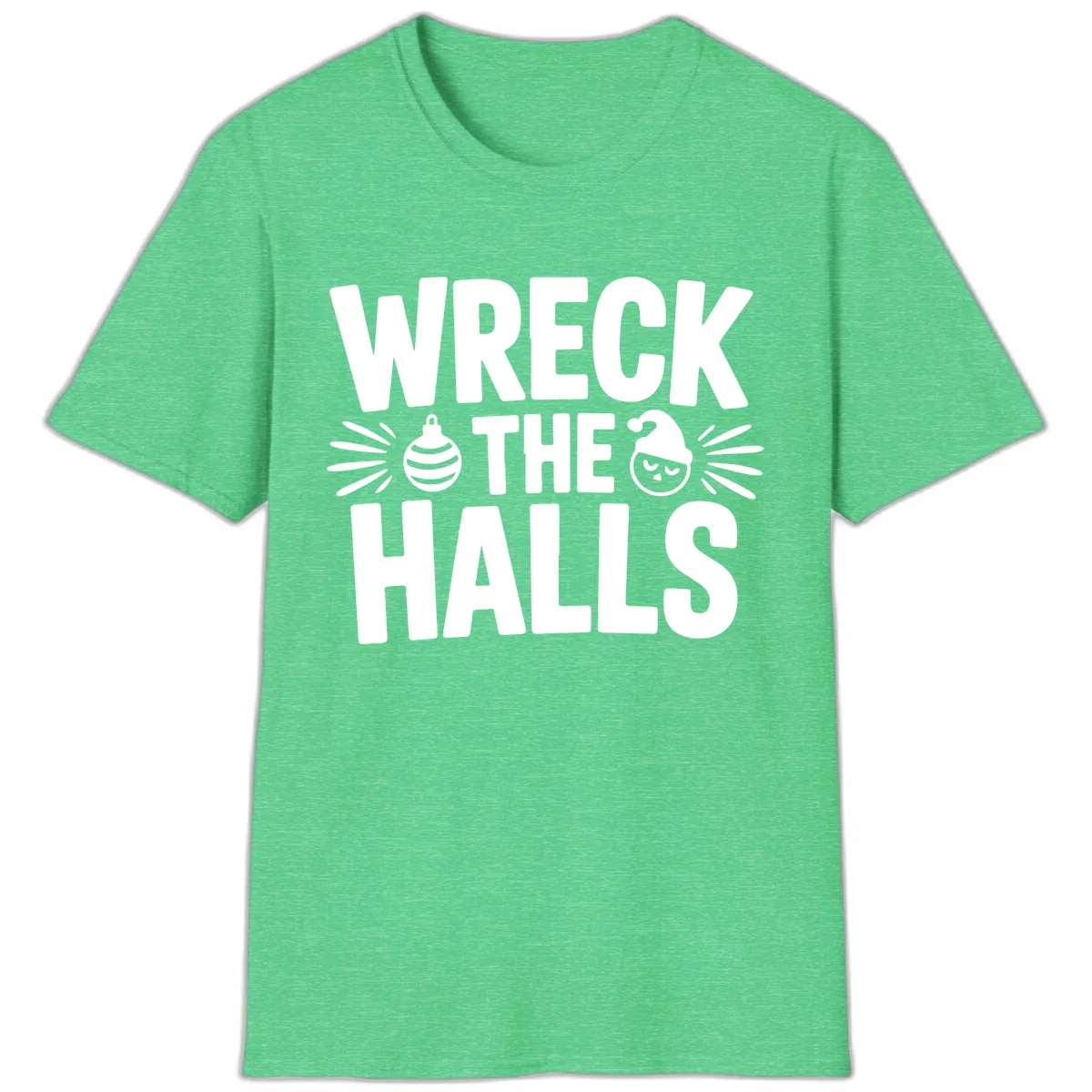 Wreck The Halls Christmas Phrase Design T-Shirt in Heather Irish Green