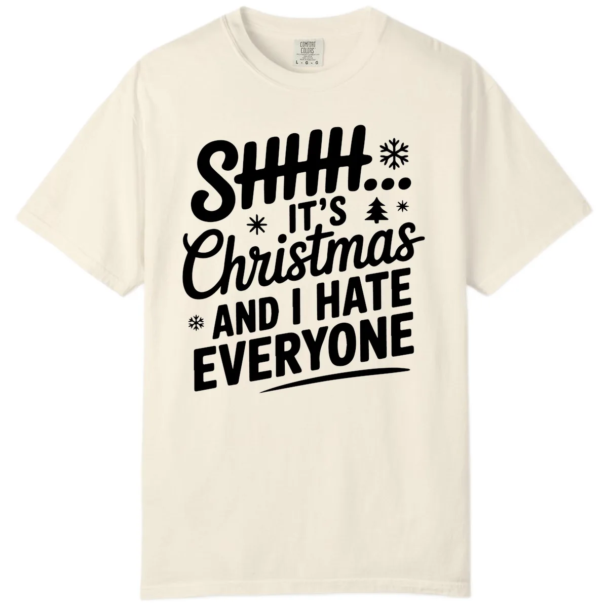 Shhh It's Christmas And I Hate Everyone Comfort Color in Ivory
