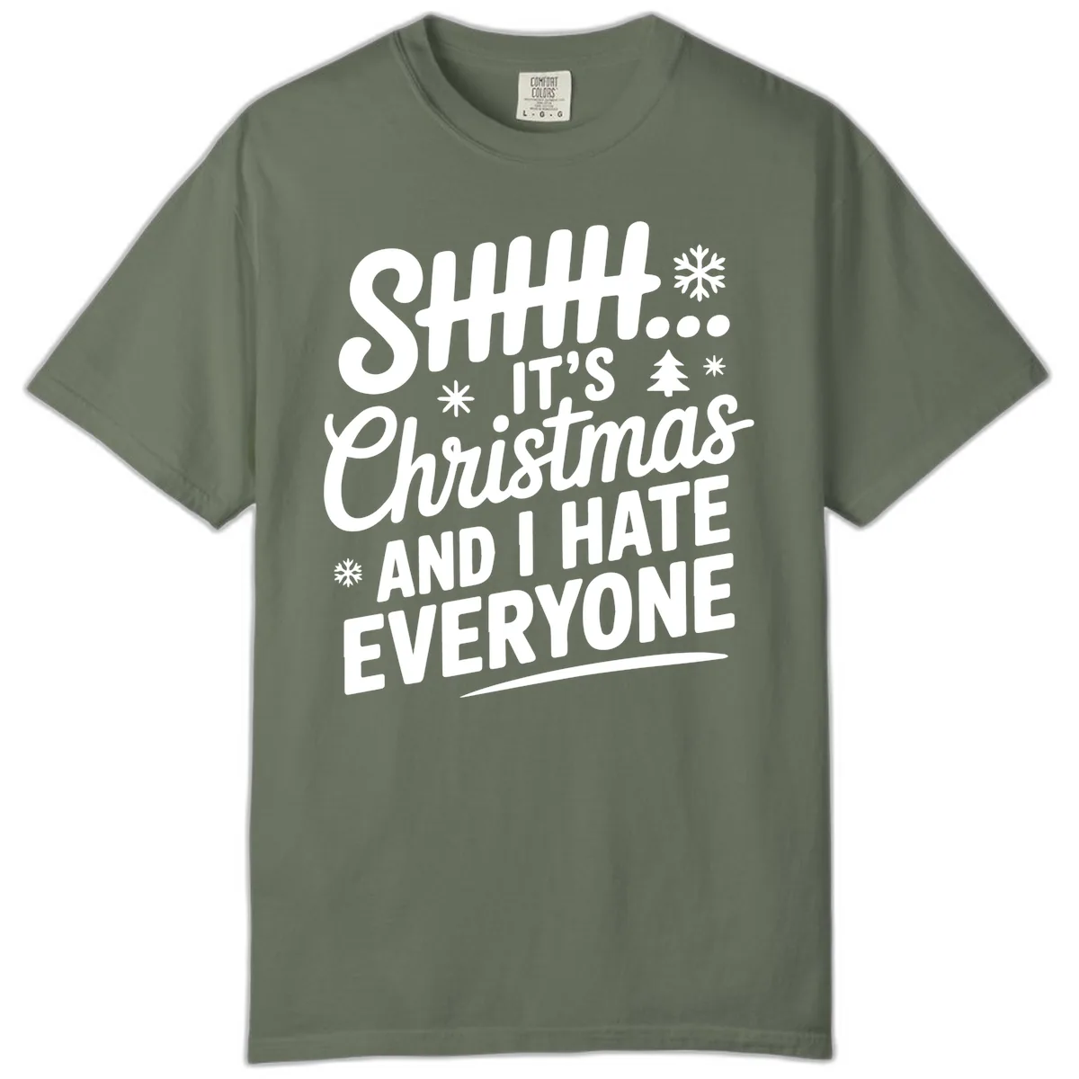 Shhh It's Christmas And I Hate Everyone Comfort Color in Moss