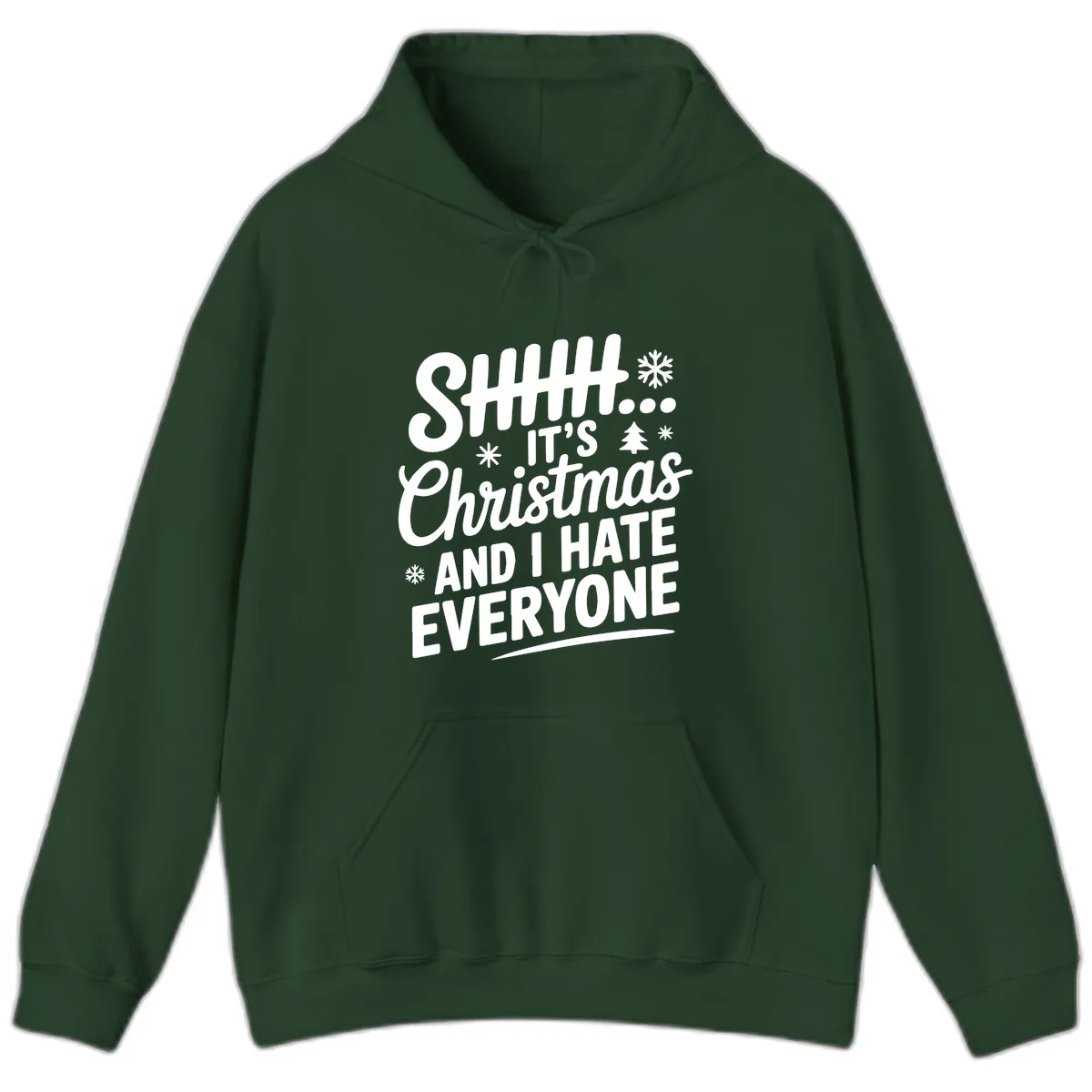 Shhh It's Christmas And I Hate Everyone Hoodie in Forest Green