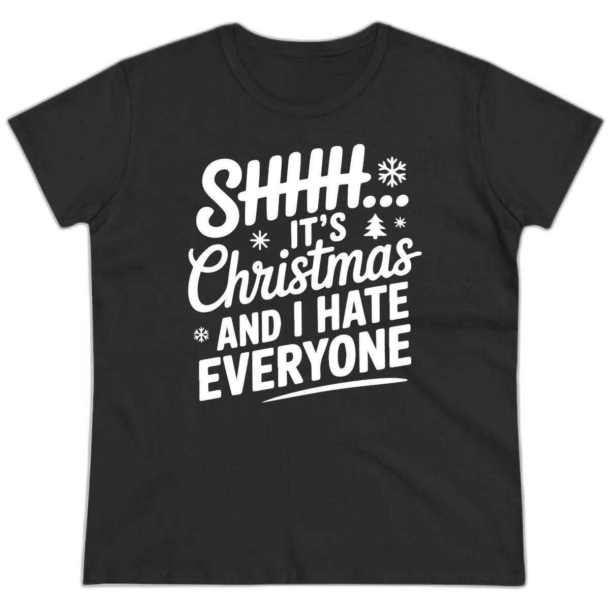 Shhh It's Christmas And I Hate Everyone Ladies Tee in Black