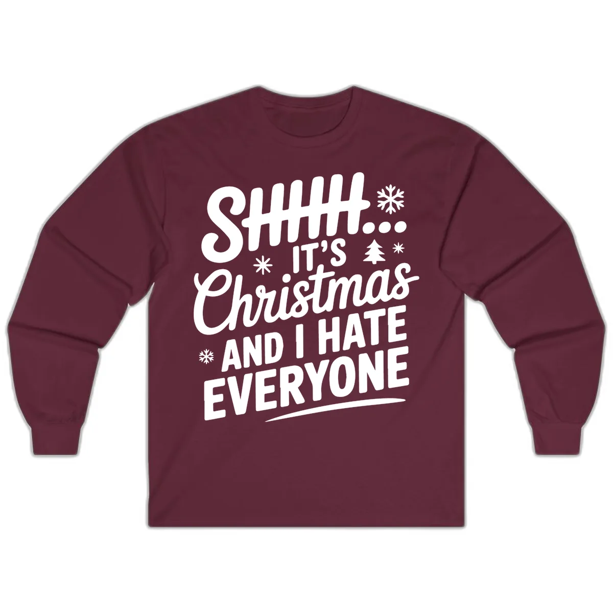 Shhh It's Christmas And I Hate Everyone Long Sleeve in Maroon