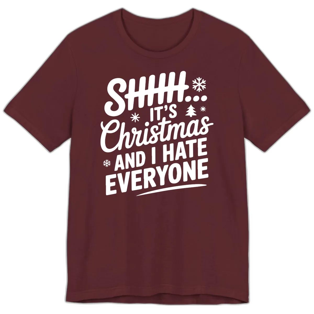 Shhh It's Christmas And I Hate Everyone Premium T-Shirt in Maroon