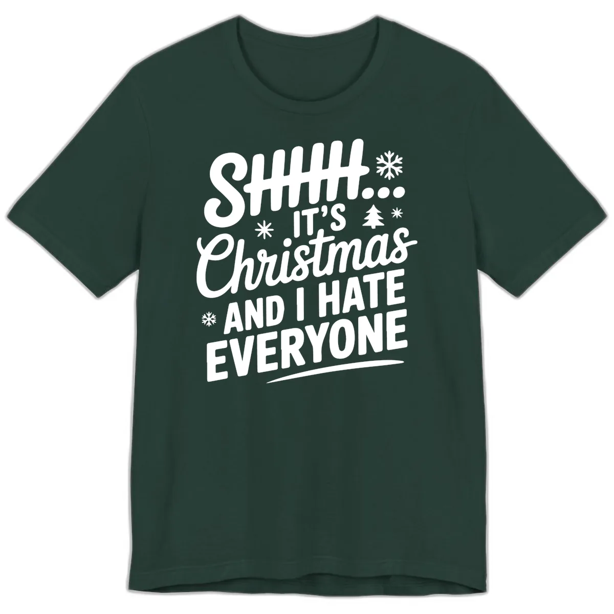 Shhh It's Christmas And I Hate Everyone Premium T-Shirt in Forest