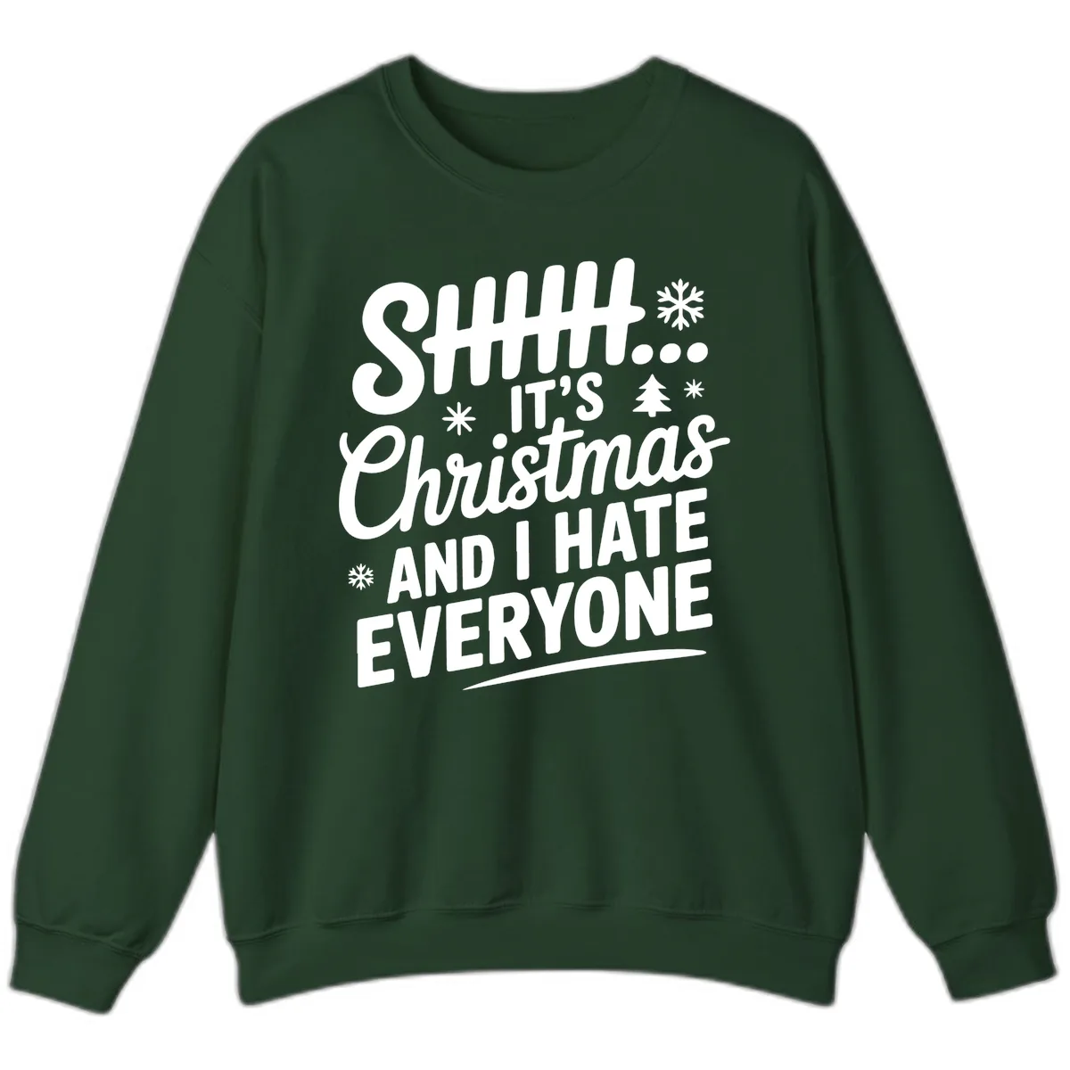 Shhh It's Christmas And I Hate Everyone Sweatshirt in Forest Green