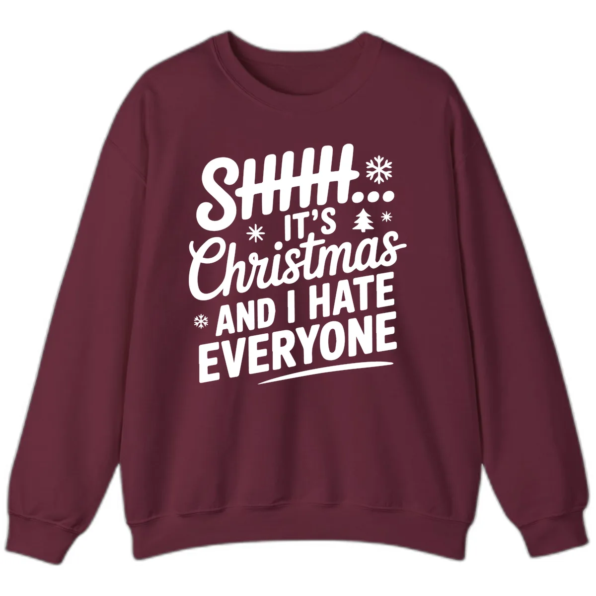 Shhh It's Christmas And I Hate Everyone Sweatshirt in Maroon