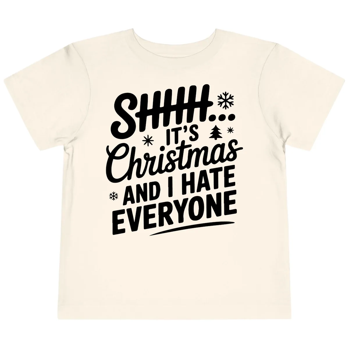 Shhh It's Christmas And I Hate Everyone Toddler T-Shirt in Natural