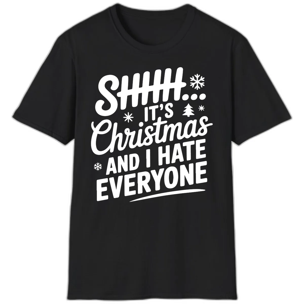 Shhh It's Christmas And I Hate Everyone T-Shirt in Black