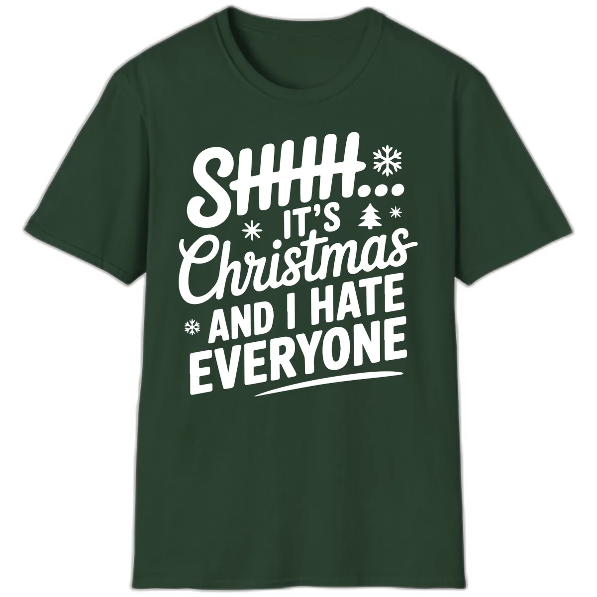 Shhh It's Christmas And I Hate Everyone T-Shirt in Forest Green