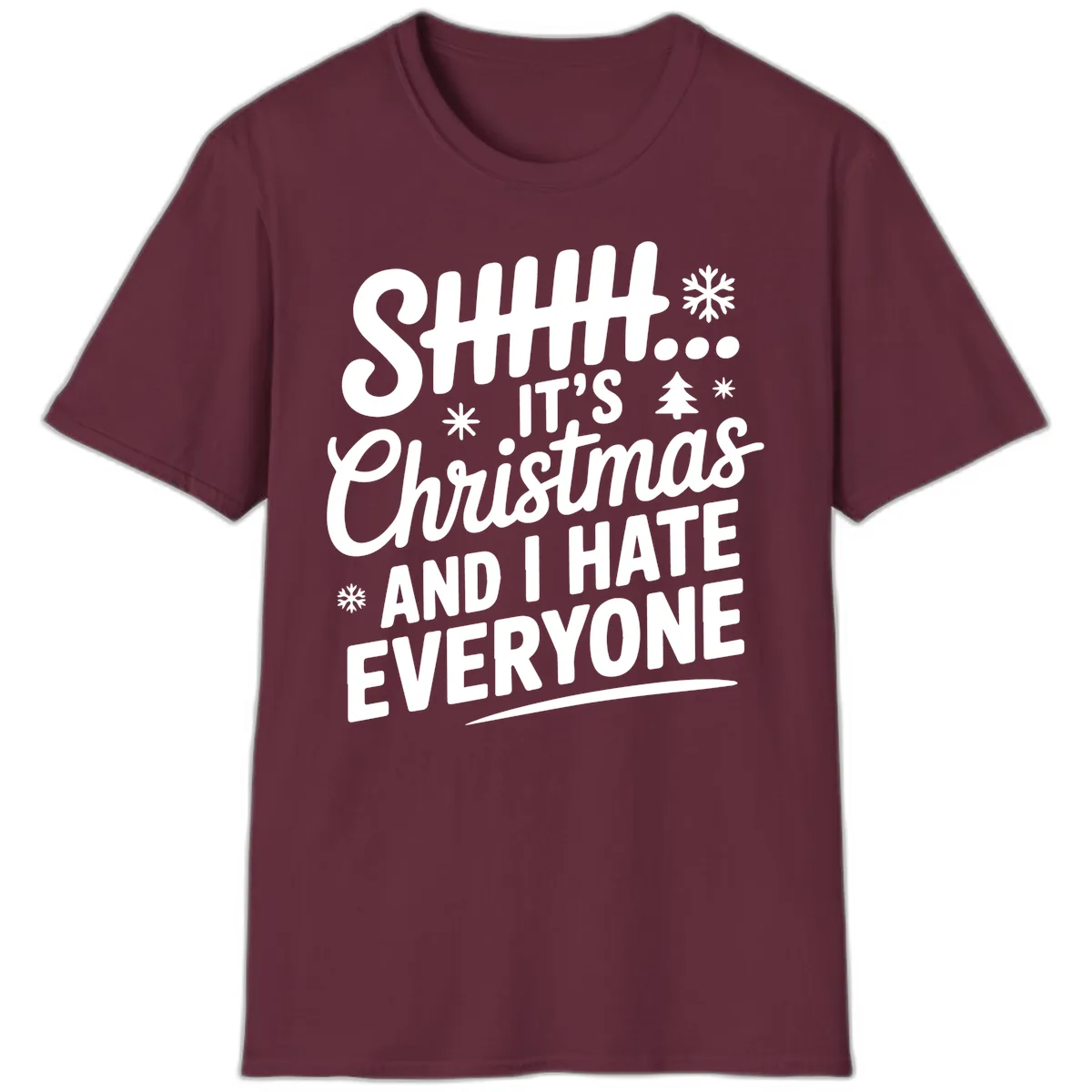 Shhh It's Christmas And I Hate Everyone T-Shirt in Maroon