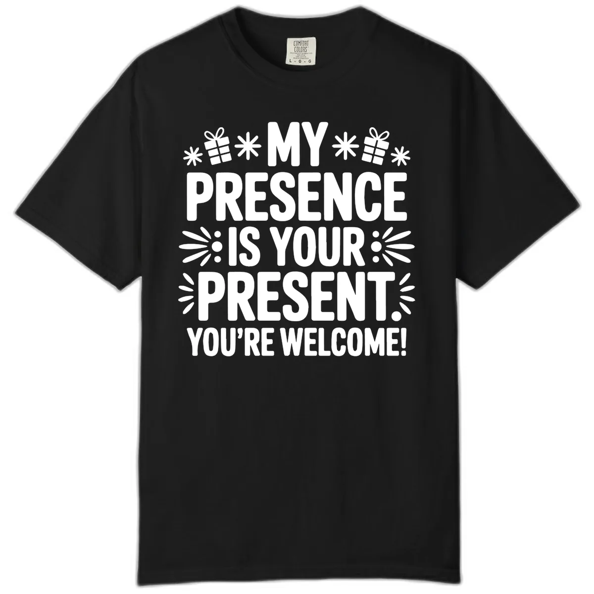 My Presence Is Your Present Typography Comfort Color in Black
