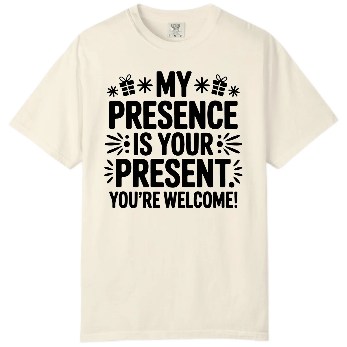 My Presence Is Your Present Typography Comfort Color in Ivory